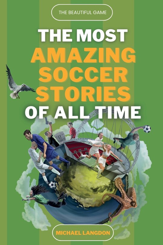 Front cover_The Beautiful Game - The Most Amazing Soccer Stories Of All Time