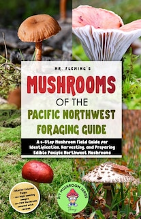 Front cover_Mushrooms of the Pacific Northwest Foraging Guide