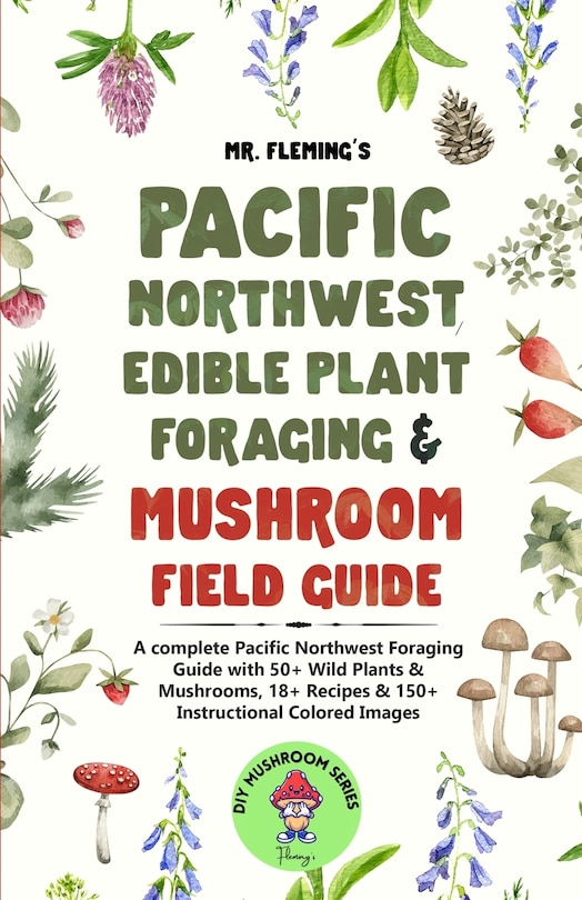 Couverture_Pacific Northwest Edible Plant Foraging & Mushroom Field Guide
