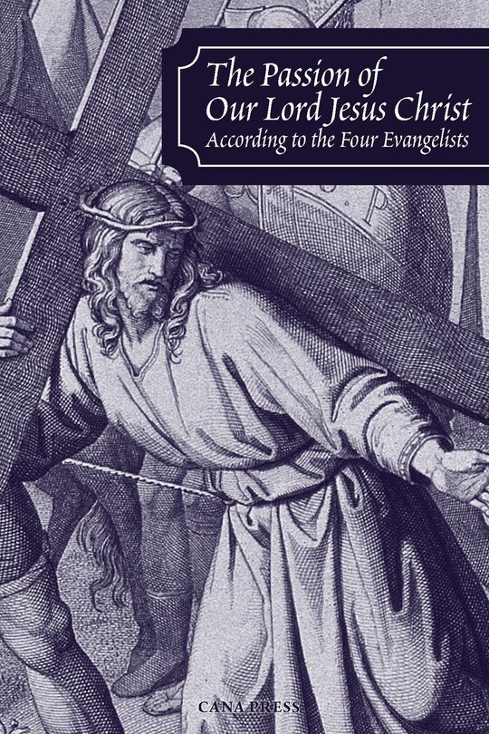 Front cover_The Passion of Our Lord Jesus Christ According to the Four Evangelists
