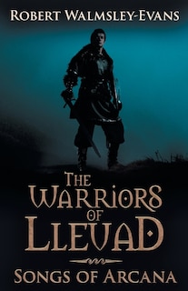 Front cover_The Warriors Of Lleuad Songs of Arcana