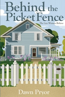 Front cover_Behind the Picket Fence