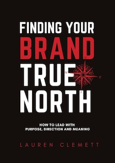 Front cover_Finding Your Brand True North