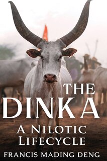 Front cover_The Dinka A Nilotic of Lifecyle