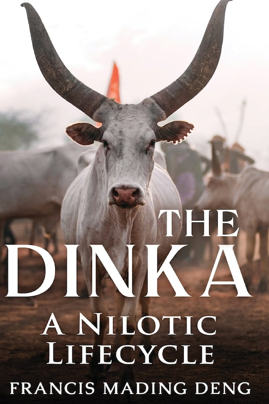 Front cover_The Dinka A Nilotic of Lifecyle