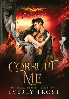 Front cover_Corrupt Me (Immortal Vices and Virtues)