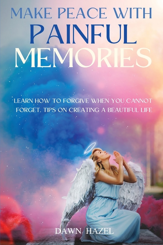 Front cover_Make Peace With Painful Memories