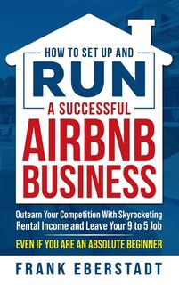 Front cover_How to Set Up and Run a Successful Airbnb Business