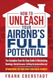 Front cover_How to Unleash Your Airbnb's Full Potential