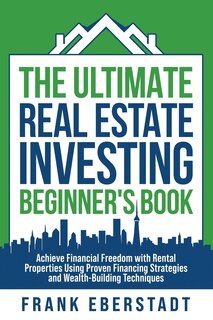 Front cover_The Ultimate Real Estate Investing Beginner's Book