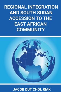 Couverture_Regional Integration and South Sudan Accession to the East African Community