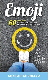 Front cover_EMOJI - 50 Easy Ways to Overcome Anxiety and Find Your Happy Face
