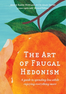 Front cover_The Art of Frugal Hedonism, Revised Edition
