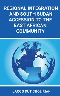 Couverture_Regional Integration and South Sudan Accession to the East African Community