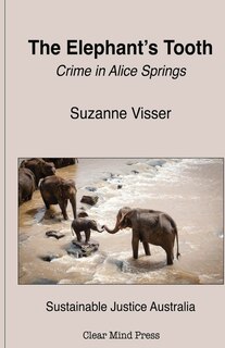 Front cover_The Elephant's Tooth, Crime in Alice Springs