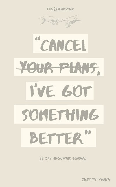 Front cover_Cancel Your Plans I've Got Something Better