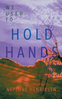 Front cover_We Used To Hold Hands All The Time