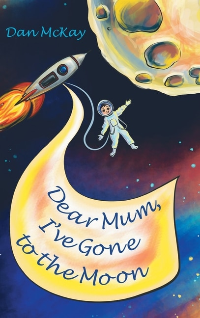 Couverture_Dear Mum, I've gone to the Moon