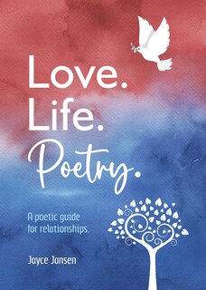 Front cover_Love. Life. Poetry. A poetic guide for relationships.