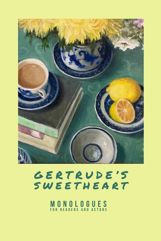 Front cover_Gertrude's Sweetheart - Monologues for Readers and Actors