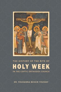 Front cover_The History of the Rite of the Holy Week in the Coptic Church