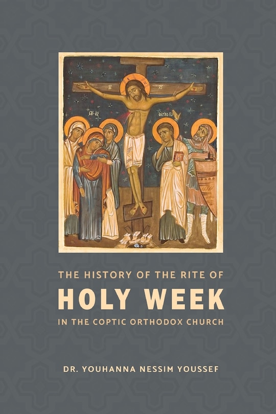 Front cover_The History of the Rite of the Holy Week in the Coptic Church