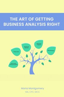 Front cover_The Art of Getting Business Analysis Right