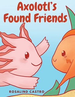 Front cover_Axolotl's Found Friends
