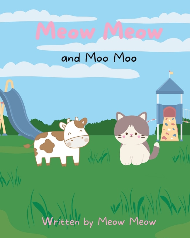 Front cover_Meow Meow and Moo Moo. A Kids Story Book for Ages 6-8 about Self Love and Self Acceptance