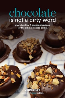 Front cover_Chocolate is not a dirty word