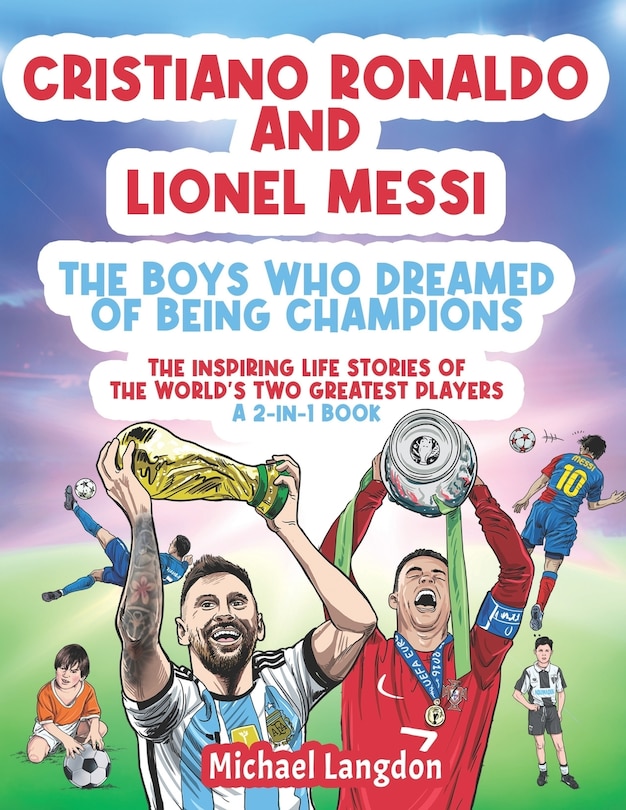 Couverture_Cristiano Ronaldo And Lionel Messi - The Boys Who Dreamed of Being Champions