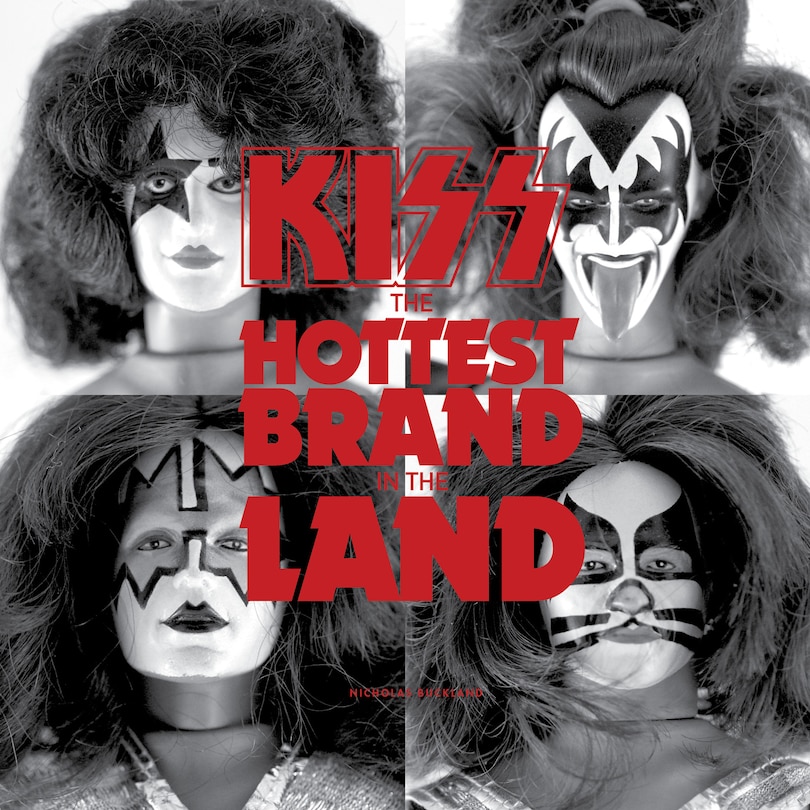 Front cover_Kiss: The Hottest Brand In The Land