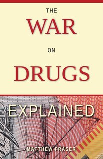 Front cover_The War on Drugs Explained