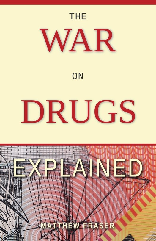 Front cover_The War on Drugs Explained