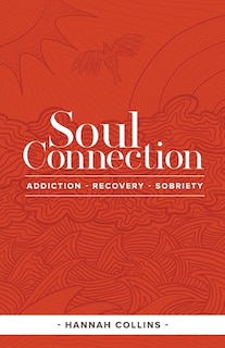Front cover_Soul Connection-addiction-recovery-sobriety