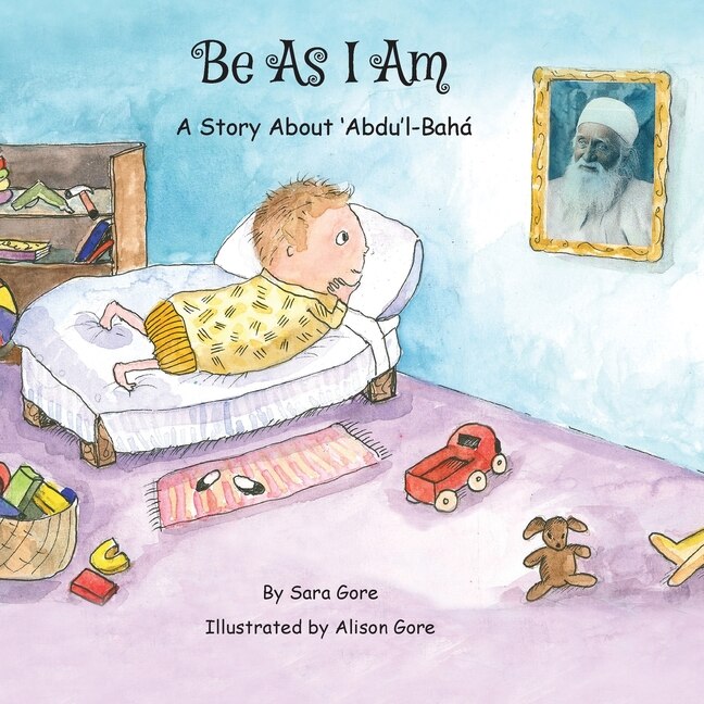 Couverture_Be As I Am - A Story About 'Abdu'l-Bahá