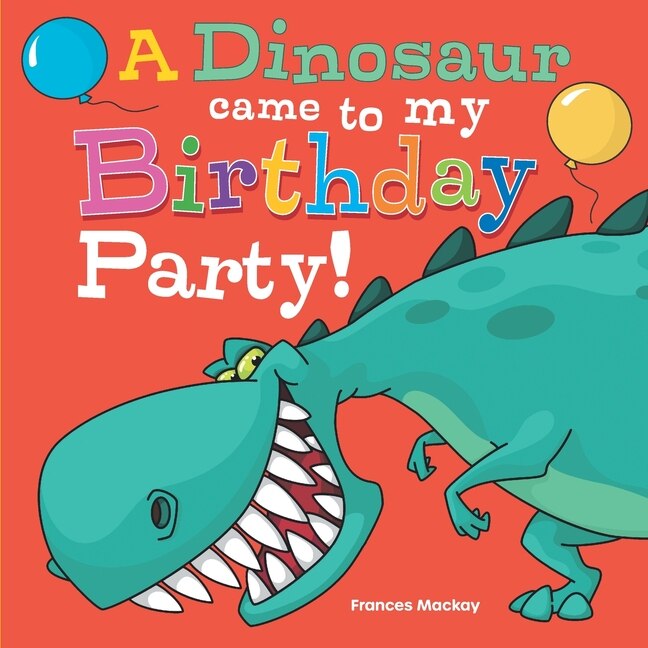 Couverture_A Dinosaur Came To My Birthday Party!