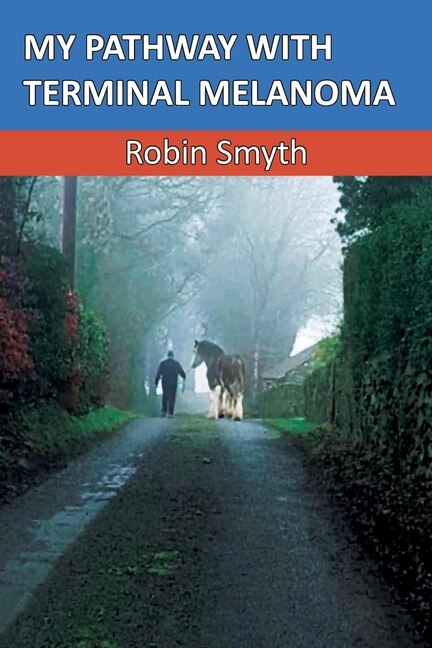 Front cover_My Pathway with Terminal Melanoma