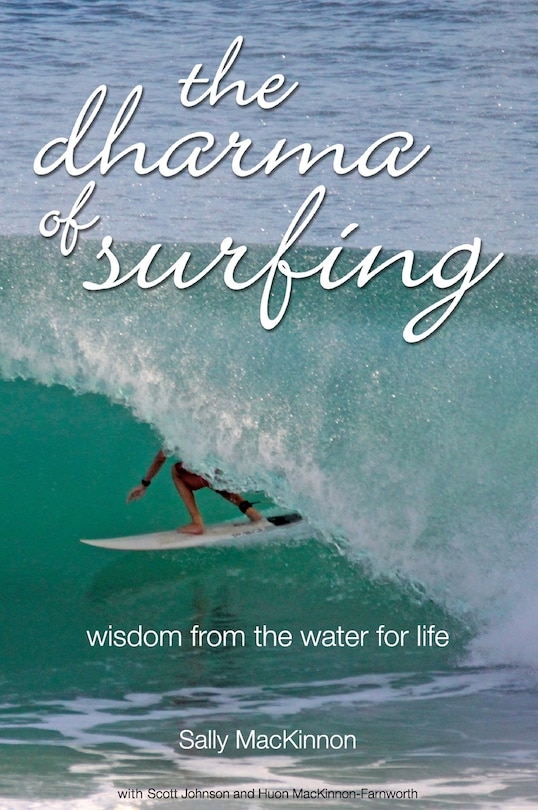 the dharma of surfing: wisdom from the water for life