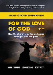 For the Love of God: How the church is better and worse than you ever imagined: Small-group study guide