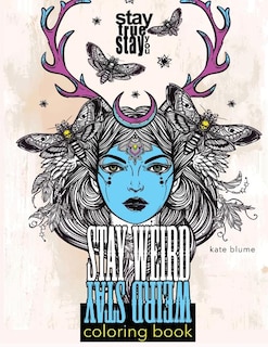 Stay Weird Coloring Book: Stay Weird: Stay True Stay You