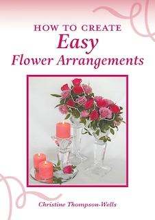 Couverture_How To Create Easy Flower Arrangements