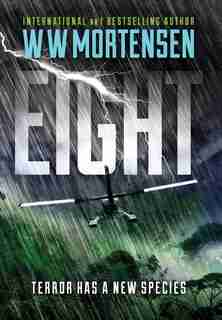 EIGHT: Terror Has A New Species de WW Mortensen