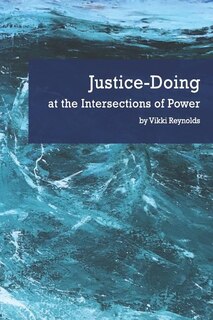 Justice-doing At The Intersections Of Power
