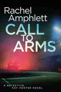 Call to Arms: A Detective Kay Hunter crime thriller by Rachel Amphlett