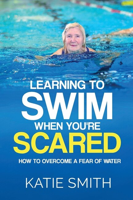Front cover_Learning To Swim When You're Scared