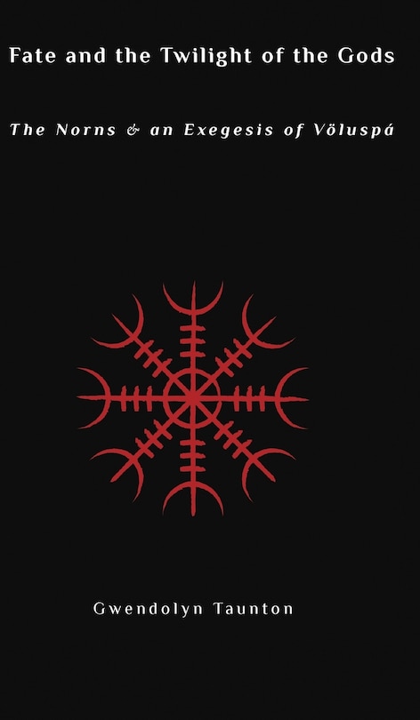 Fate and the Twilight of the Gods: The Norns and an Exegesis of Voluspa