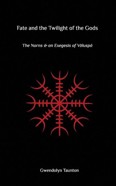 Fate and the Twilight of the Gods: The Norns and an Exegesis of Voluspa