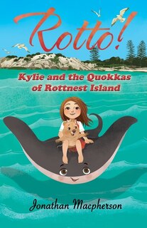 Front cover_Rotto! Kylie and the Quokkas of Rottnest Island