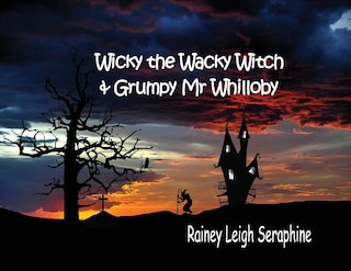 Front cover_Wicky the Wacky Witch and Grumpy Mr Whilloby